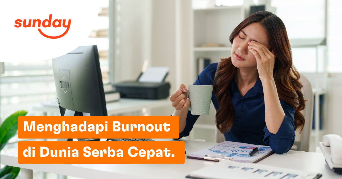 Seorang wanita pekerja kantor terlihat lelah dan mengalami burnout di meja kerja sambil memegang cangkir kopi, dengan teks "Menghadapi Burnout di Dunia Serba Cepat" dan logo Sunday.